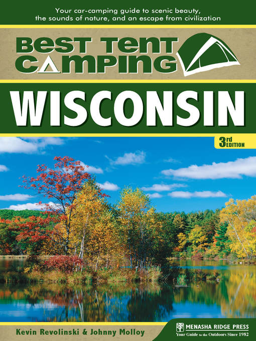 Title details for Wisconsin: Your Car-Camping Guide to Scenic Beauty, the Sounds of Nature, and an Escape from Civilization by Kevin Revolinski - Available